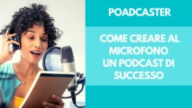'POADCASTER: COME CREARE UN PODCAST DI SUCCESSO'