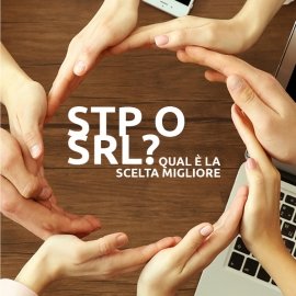 'STP O SRL? QUAL È LA SCELTA MIGLIORE PER TUTELARE CLIENTI E FATTURATO'