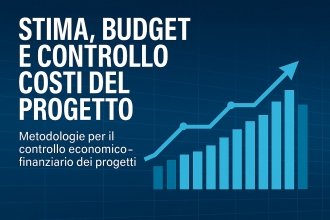 'Stima, Budget e Controllo Costi nel Project Management'